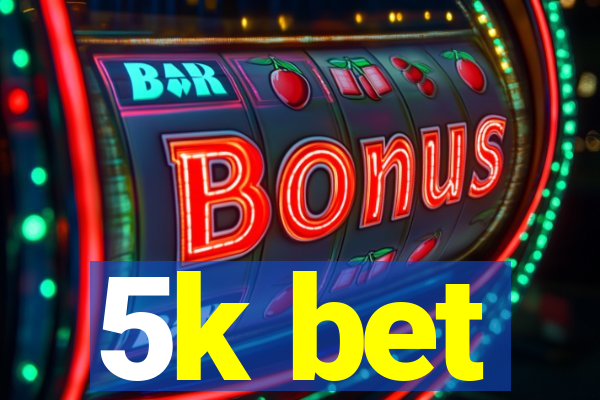 5k bet